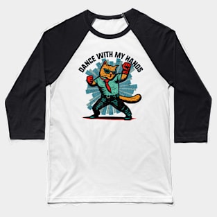 Dancing Cat Lover 80s Dance With My Hands Baseball T-Shirt